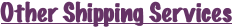 Other Shipping Services
